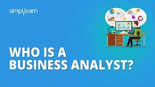 Who Is A Business Analyst What Does A Business Analyst Do  Roles amp Responsibilities Simplilearn [upl. by Yeslah]