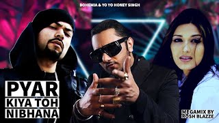 PYAR KIYA TOH NIBHANA MegaMix  Bohemia amp Yo Yo Honey Singh  Prod By Rosh Blazze  2023 [upl. by Durant]