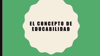 El concepto de Educabilidad [upl. by Larrej]