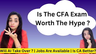 Is The CFA Exam Worth The Hype  Jobs  Brand Value  AI Taking Over  CA Is Better [upl. by Beichner125]