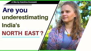 Are you underestimating Indias North East  Karolina Goswami [upl. by Stanzel]