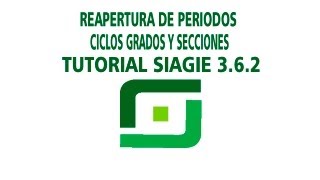 Reapertura de Periodos  Ciclos Grados y Secciones  Tutorial SIAGIE 380 [upl. by Airol]