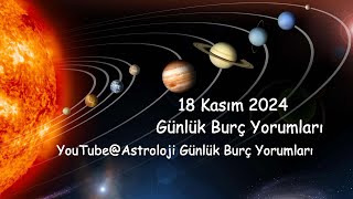 18 Kasım 2024 Günlük Burç Yorumları [upl. by Obrien]