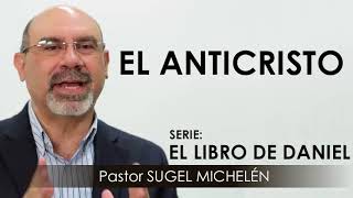 “EL ANTICRISTO”  pastor Sugel Michelén Predicaciones estudios bíblicos [upl. by Eahc]