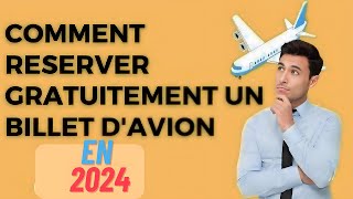 Comment réserver gratuitement un billet davion EN 2024 [upl. by Nylirehs]