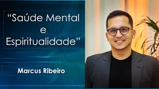 “Saúde Mental e Espiritualidade”  Marcus Ribeiro [upl. by Latouche]