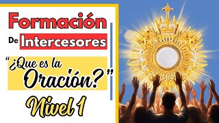 Ep 2  Formación para intercesores  ¿Qué es la Oración  Nivel 1 [upl. by Ardnuhsal]