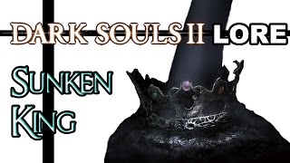 Dark Souls 2 Lore  Crown of the Sunken King DLC [upl. by Parnas]