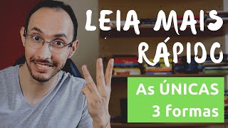 Como Ler Mais RÃ¡pido  As 3 ÃšNICAS Formas de Acelerar sua Leitura [upl. by Goldwin]