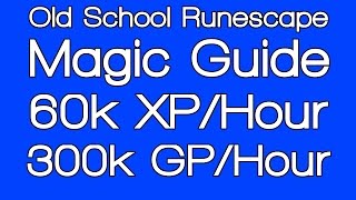 OSRS Magic Guide  60k XPHour 300k GPHour [upl. by Nered]