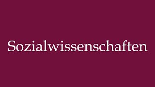 How to Pronounce Sozialwissenschaften Social Sciences Correctly in German [upl. by Oaks]