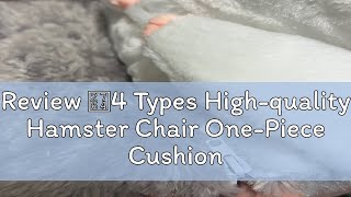 Review ❤4 Types Highquality Hamster Chair OnePiece Cushion Chair Cushion Seat Cushion Backrest [upl. by Towny745]