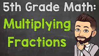 Multiplying Fractions  5th Grade Math [upl. by Didi67]