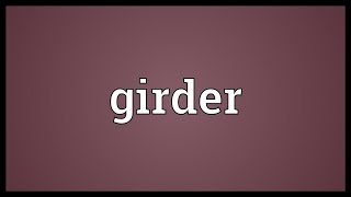 Girder Meaning [upl. by Aleafar]