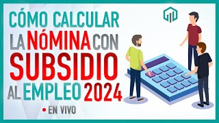 CALCULO DE NÓMINA CON SUBSIDIO AL EMPLEO 2024 [upl. by Oal]