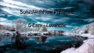 G Eazy  Luvaholic Feat Crush Club [upl. by Hgielram673]