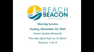 Sunday November 19 2023 Pastor Gordon Ellsworth quotThe Holy Spirit Puts Us To Workquot [upl. by Adnah]