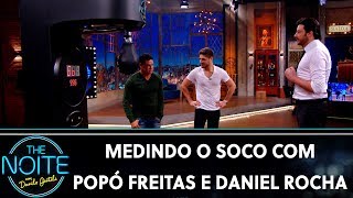 Medindo o soco com Popó Freitas e Daniel Rocha  The Noite 041119 [upl. by Waers]