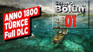 Başlangıç  Anno 1800 Türkçe FULL DLC 01 Sezon 2 [upl. by Tirrej]