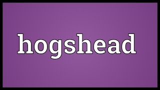 Hogshead Meaning [upl. by Gauthier]