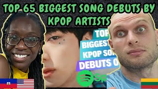 REACTION TO TOP 65 BIGGEST SONG DEBUTS BY KPOP ARTISTS ON SPOTIFY 1ST DAY  FIRST TIME WATCHING [upl. by Bodrogi]