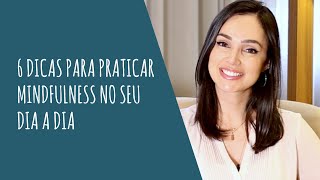 6 formas práticas de treinar Mindfulness no seu dia a dia [upl. by Setsero471]