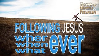 Following Jesus Where When and Whatever [upl. by Asyle]