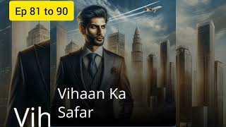 vihaan ka safar episode 81 to 90 pocketfmstory kukufmstory [upl. by Etiuqal61]