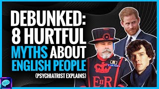 DEBUNKED Myths about ENGLISH people and stereotypes that are TRUE  Psychiatrist explores [upl. by Ynaffad619]