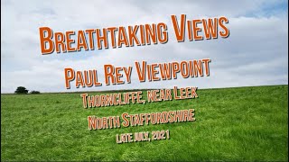 Paul Rey Viewpoint Thorncliffe near Leek Stunning Panoramic Open Countryside Views July 2021 [upl. by Ayatan212]