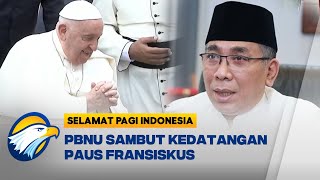 Ketum PBNU Selamat Datang Paus Fransiskus di Negeri Bhinneka Tunggal Ika  SPI [upl. by Cai]