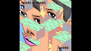 Years amp Years  Shine Version 2 [upl. by Brost]