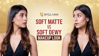 Soft Matte Vs Soft Dewy Makeup Look  MyGlamm [upl. by Ivgnout]