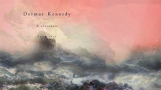 Dermot Kennedy A Closeness [upl. by Ynnaffit]