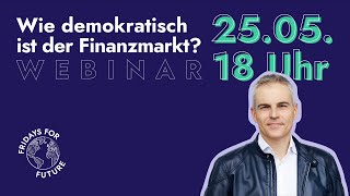 Wie demokratisch ist der Finanzmarkt  Gehard Schick Finanzwende  Fridays For Future Webinar [upl. by Brenden]