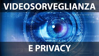 Videosorveglianza e Privacy [upl. by Pournaras]