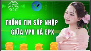 Cập Nhật Thông Tin Sáp Nhập Giữa VPR và EPX  Thu Hoài MMO [upl. by Nataniel195]