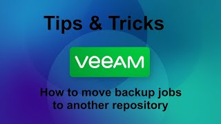 Veeam 12 Tips amp Tricks  How to move backup and backup jobs to another repository [upl. by Puett]