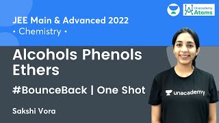 Alcohols Phenols Ethers One Shot  BounceBack Series  Unacademy Atoms  Chemistry  Sakshi Vora [upl. by Kazmirci]