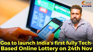 Goa to launch Indias first fully TechBased Online Lottery on 24th Nov [upl. by Analle128]