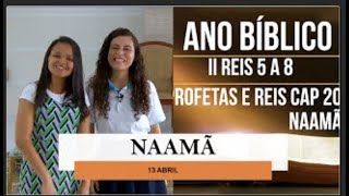 13 ABRIL  NAAMÃ  ANO BIBLICO  ESCOLA DE PROFETAS [upl. by Ahsinac]