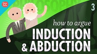 How to Argue  Induction amp Abduction Crash Course Philosophy 3 [upl. by Scrope]