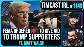 FEMA Ordered NOT To Help Trump Supporters After Hurricane Milton wMatt Walsh  Timcast IRL [upl. by Eam]