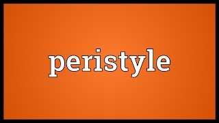 Peristyle Meaning [upl. by Ecital]