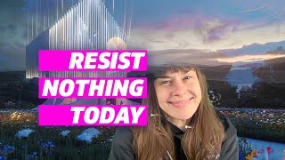 Daily Meditation  Resist Nothing Today [upl. by Kobylak101]