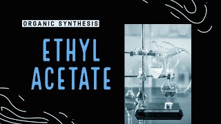 Ethyl Acetate Synthesis [upl. by Ardle]