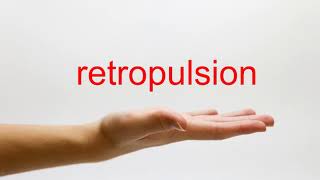 How to Pronounce retropulsion  American English [upl. by Oyam]