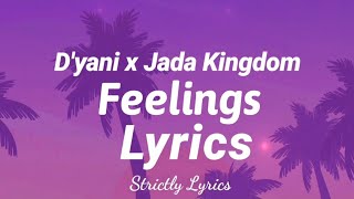 Dyani x Jada Kingdom  Feelings Lyrics  Strictly Lyrics [upl. by Thierry]