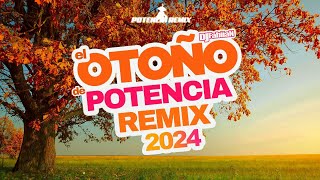 EL OTOÑO DE POTENCIA REMIX 2024 [upl. by Akema657]