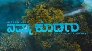 Namma kodagu  Hitesh High  Music Video  Prod by  Jack Michal  Chirayu studios [upl. by Beckman561]